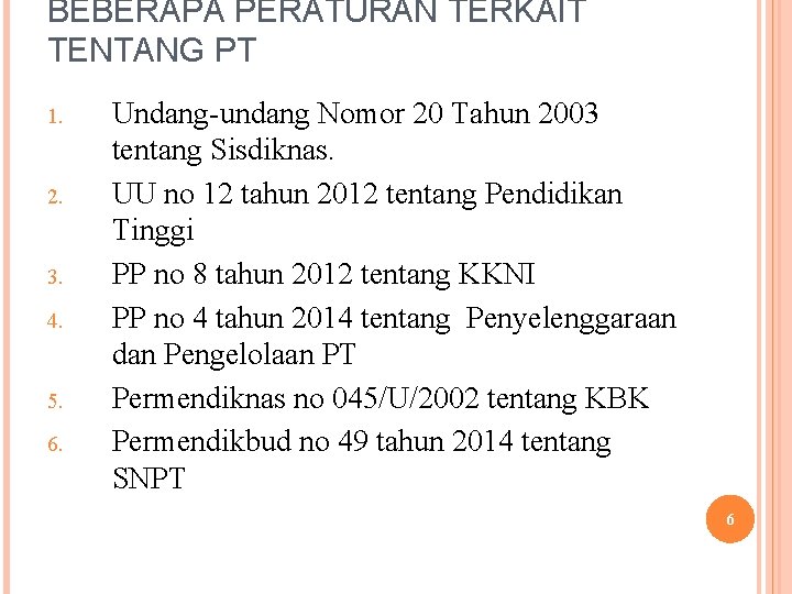 BEBERAPA PERATURAN TERKAIT TENTANG PT 1. 2. 3. 4. 5. 6. Undang-undang Nomor 20
