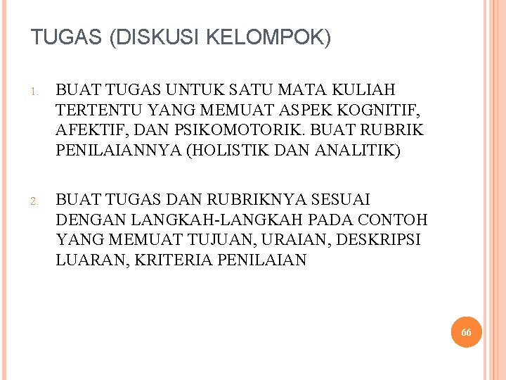 TUGAS (DISKUSI KELOMPOK) 1. BUAT TUGAS UNTUK SATU MATA KULIAH TERTENTU YANG MEMUAT ASPEK