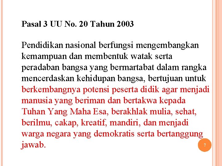 Pasal 3 UU No. 20 Tahun 2003 Pendidikan nasional berfungsi mengembangkan kemampuan dan membentuk