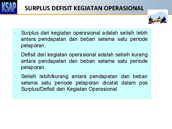 SURPLUS DEFISIT KEGIATAN OPERASIONAL • Surplus dari kegiatan operasional adalah selisih lebih antara pendapatan