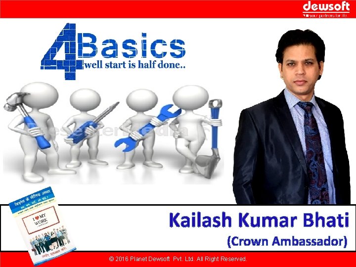 Kailash Kumar Bhati (Crown Ambassador) © 2016 Planet Dewsoft Pvt. Ltd. All Right Reserved.