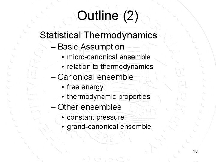 Outline (2) Statistical Thermodynamics – Basic Assumption • micro-canonical ensemble • relation to thermodynamics