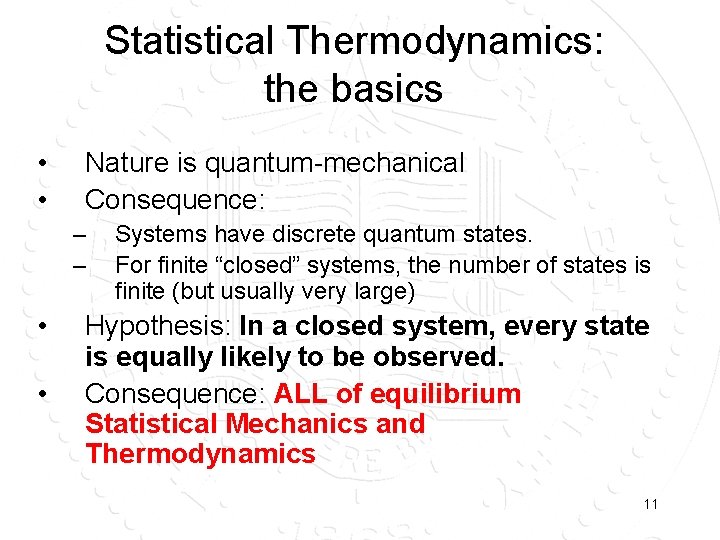 Statistical Thermodynamics: the basics • • Nature is quantum-mechanical Consequence: – – • •