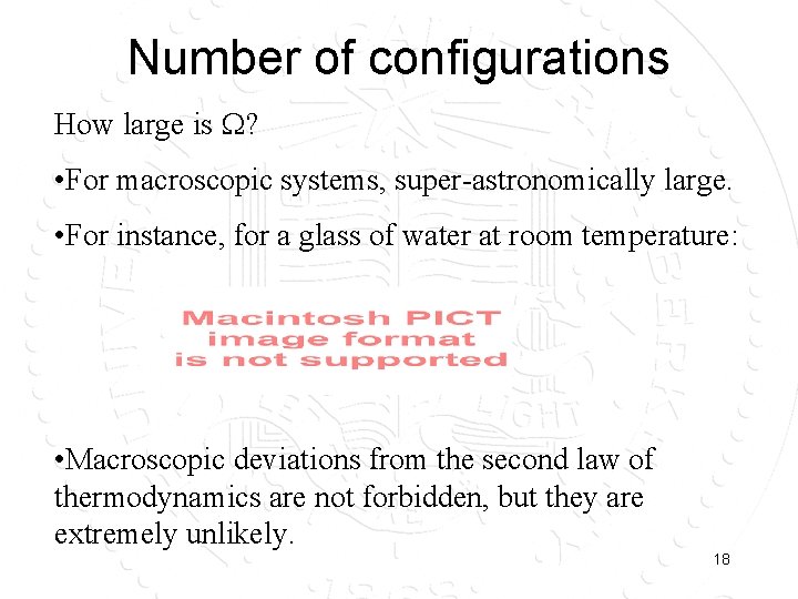 Number of configurations How large is ? • For macroscopic systems, super-astronomically large. •
