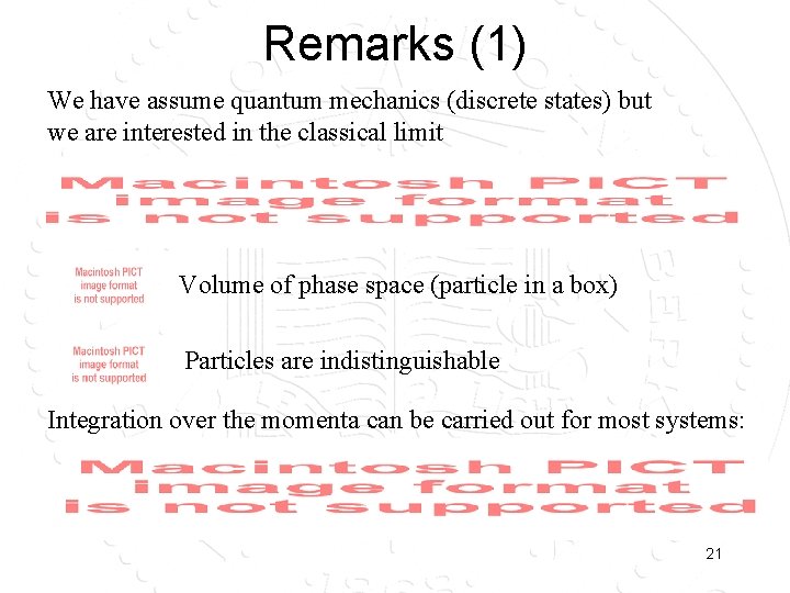 Remarks (1) We have assume quantum mechanics (discrete states) but we are interested in