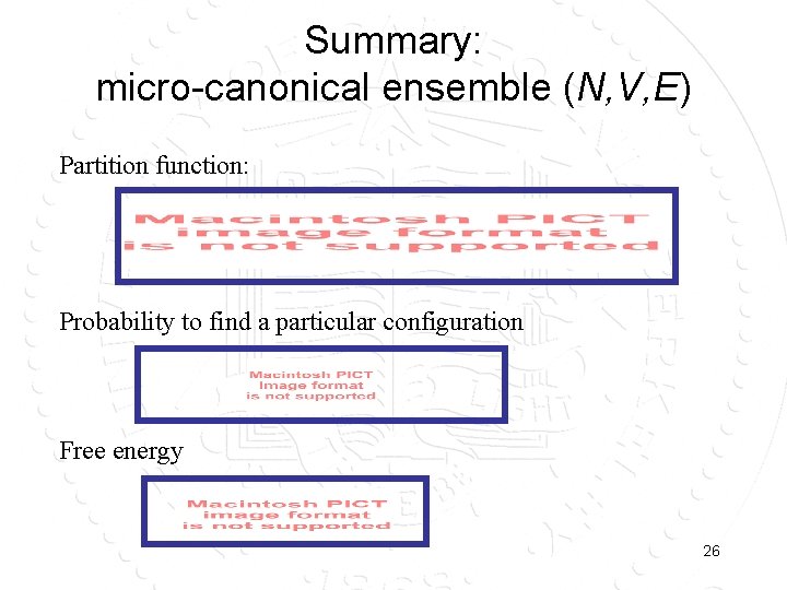 Summary: micro-canonical ensemble (N, V, E) Partition function: Probability to find a particular configuration