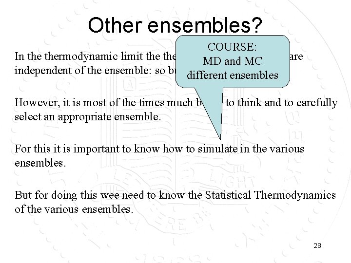 Other ensembles? COURSE: In thermodynamic limit thermodynamic are MD andproperties MC independent of the