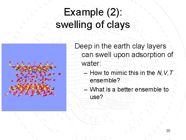 Example (2): swelling of clays Deep in the earth clay layers can swell upon