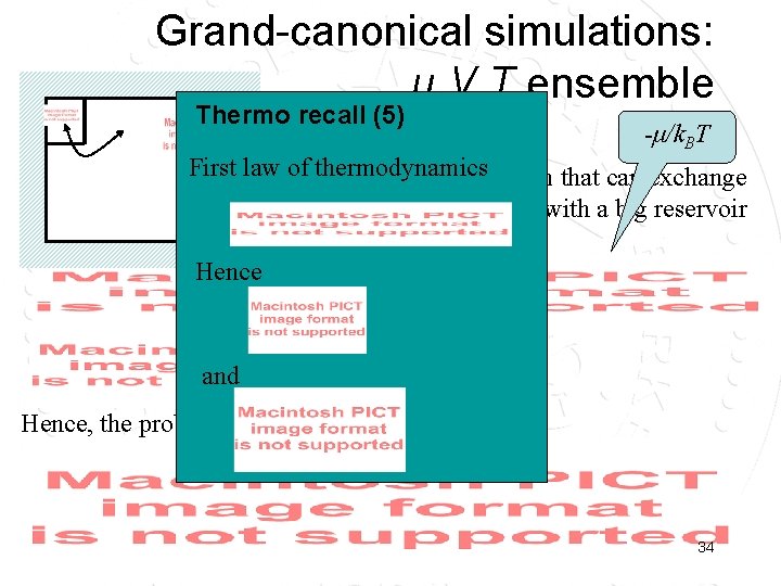 Grand-canonical simulations: μ, V, T ensemble Thermo recall (5) 1/k. BT -μ/k. BT First