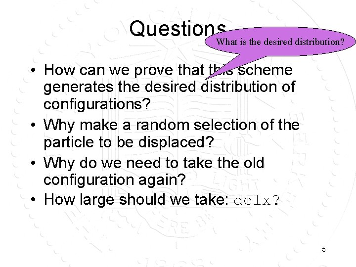 Questions. What is the desired distribution? • How can we prove that this scheme