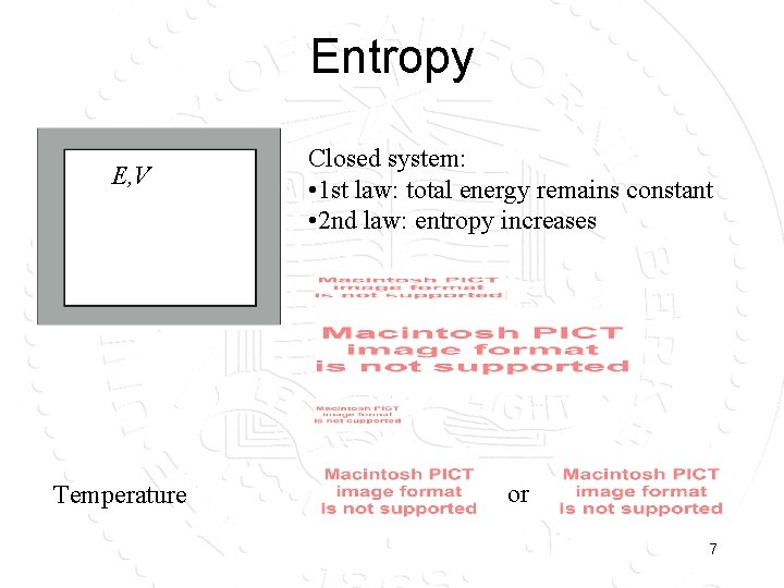 Entropy E, V Temperature Closed system: • 1 st law: total energy remains constant