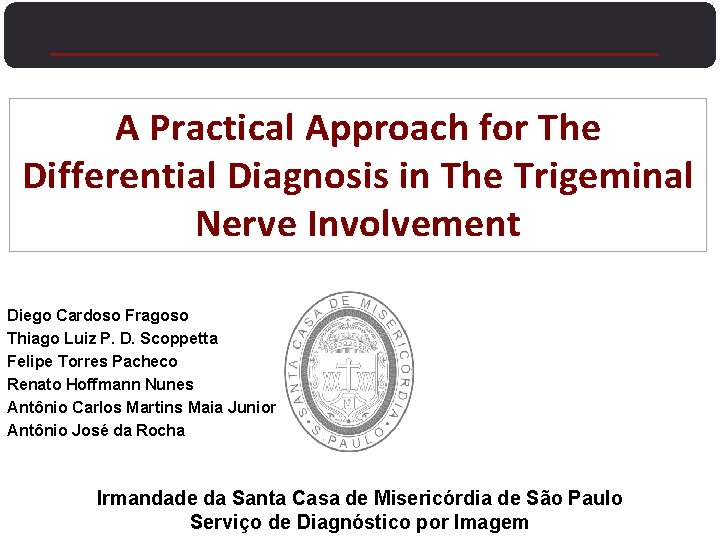 A Practical Approach for The Differential Diagnosis in The Trigeminal Nerve Involvement Diego Cardoso