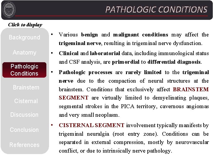 PATHOLOGIC CONDITIONS Click to display Background Anatomy Pathologic Conditions Brainstem Cisternal Discussion Conclusion References