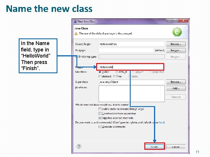 Name the new class In the Name field, type in “Hello. World” Then press