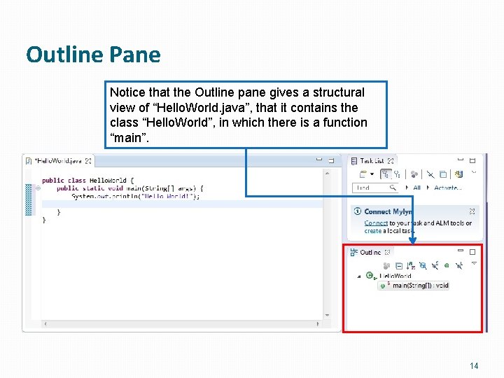 Outline Pane Notice that the Outline pane gives a structural view of “Hello. World.