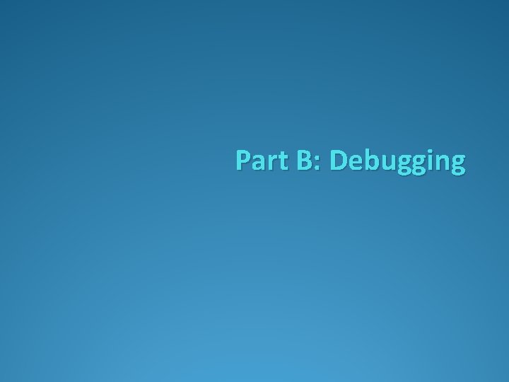 Part B: Debugging 