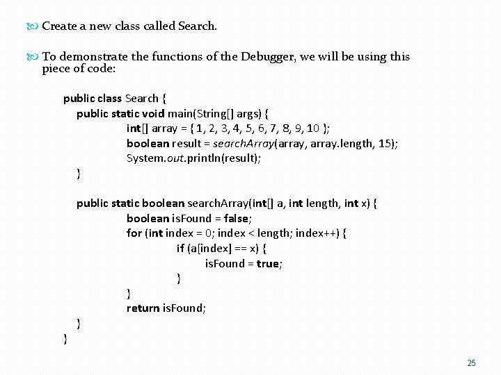  Create a new class called Search. To demonstrate the functions of the Debugger,