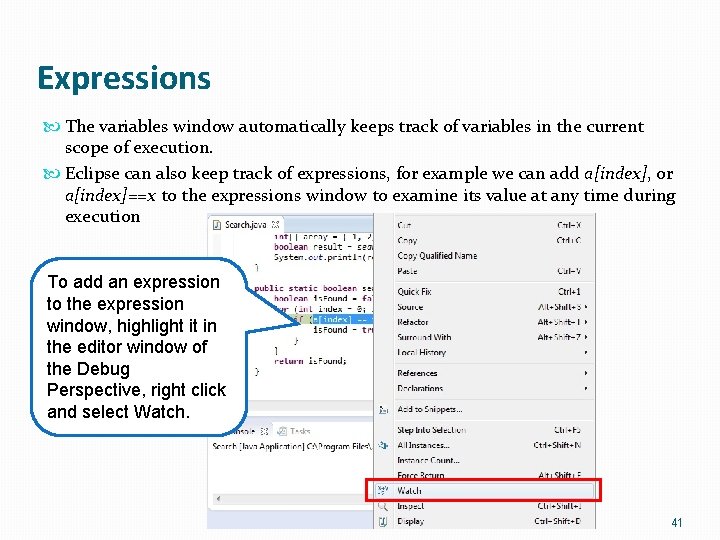 Expressions The variables window automatically keeps track of variables in the current scope of