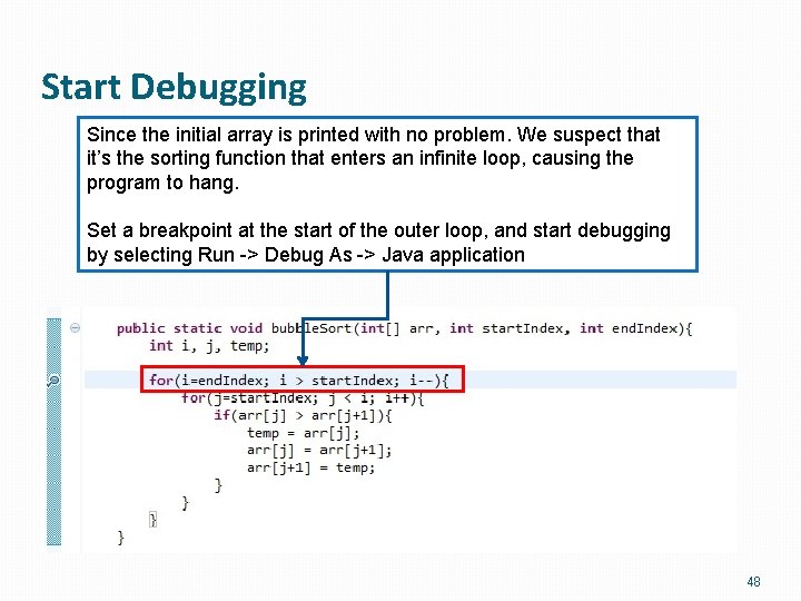 Start Debugging Since the initial array is printed with no problem. We suspect that