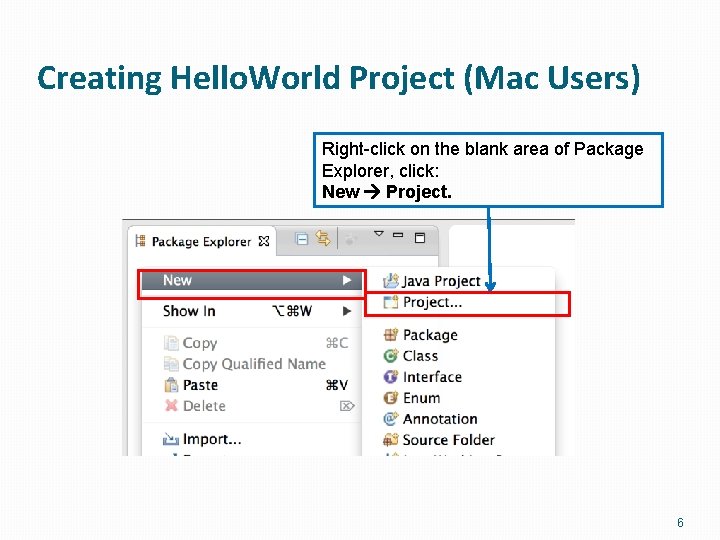 Creating Hello. World Project (Mac Users) Right-click on the blank area of Package Explorer,