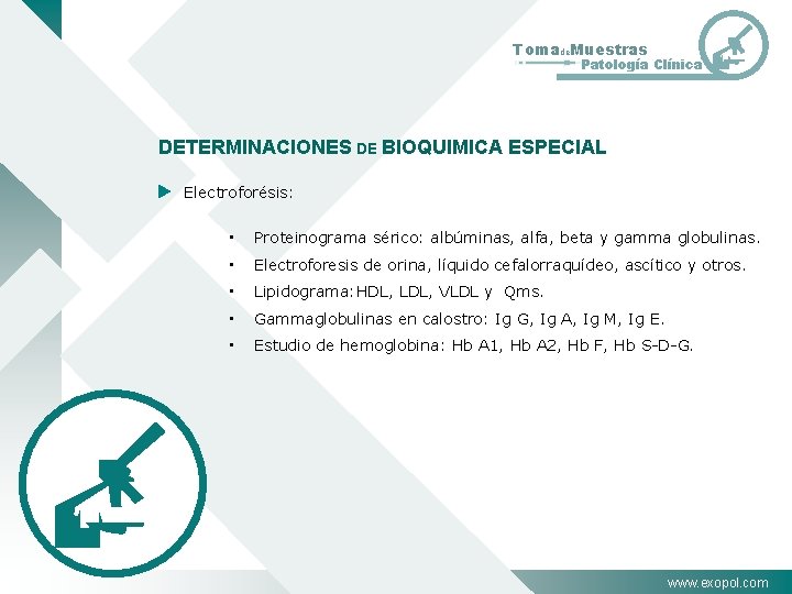 Tomade. Muestras Patología Clínica DETERMINACIONES DE BIOQUIMICA ESPECIAL Electroforésis: • Proteinograma sérico: albúminas, alfa,