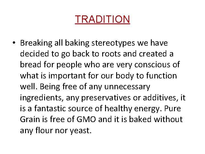 TRADITION • Breaking all baking stereotypes we have decided to go back to roots