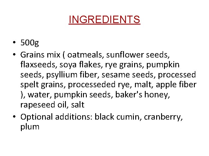 INGREDIENTS • 500 g • Grains mix ( oatmeals, sunflower seeds, flaxseeds, soya flakes,