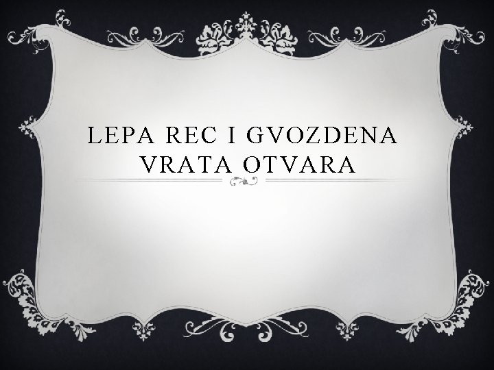 LEPA REC I GVOZDENA VRATA OTVARA 