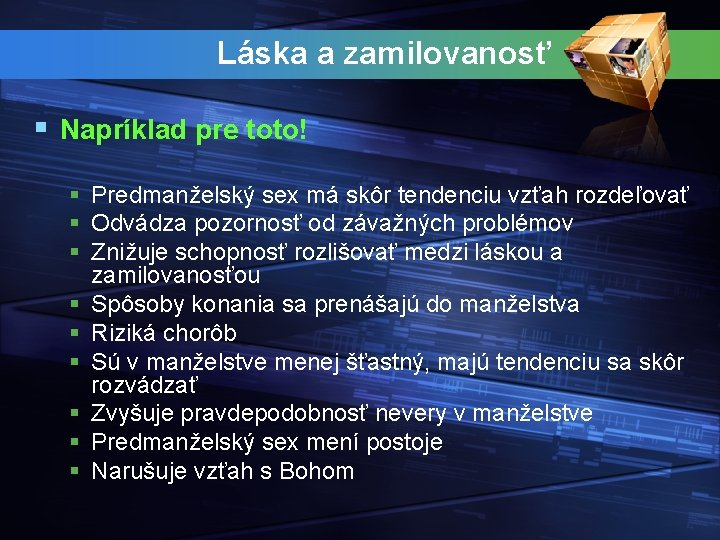 Láska a zamilovanosť § Napríklad pre toto! § Predmanželský sex má skôr tendenciu vzťah