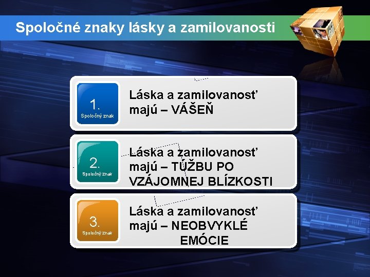 Spoločné znaky lásky a zamilovanosti 1. Spoločný znak Láska a zamilovanosť majú – VÁŠEŇ