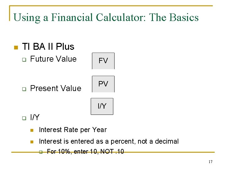 Using a Financial Calculator: The Basics n TI BA II Plus q Future Value