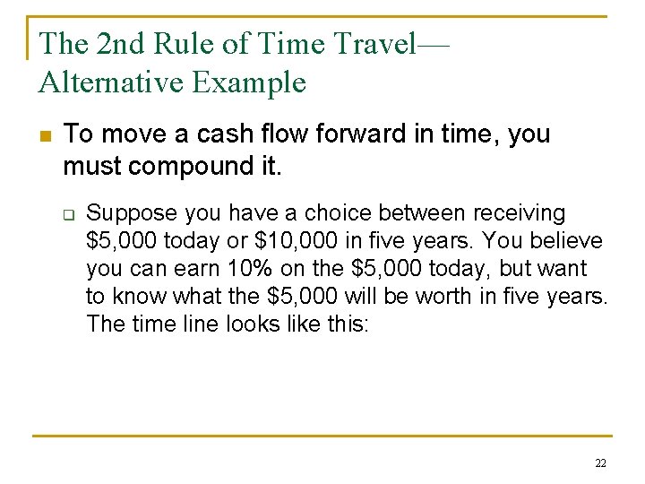 The 2 nd Rule of Time Travel— Alternative Example n To move a cash