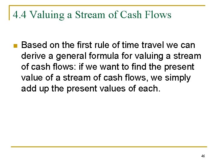 4. 4 Valuing a Stream of Cash Flows n Based on the first rule