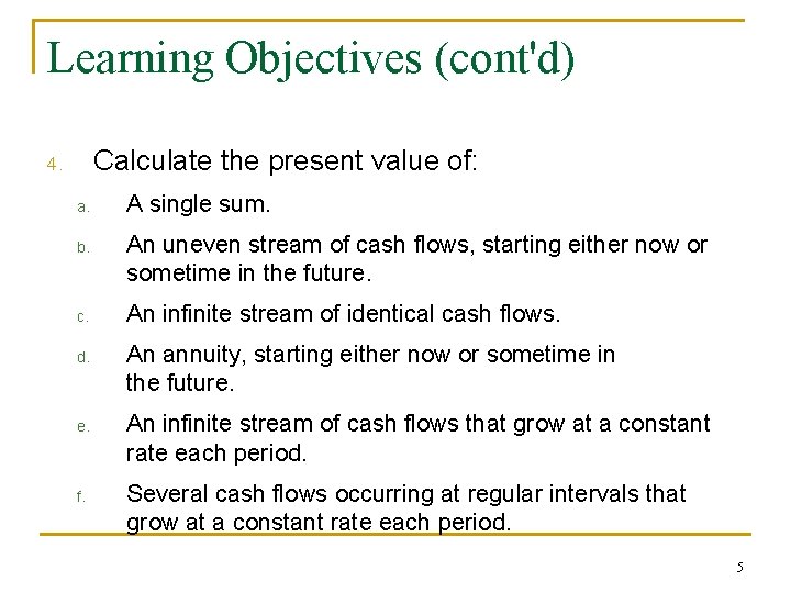 Learning Objectives (cont'd) Calculate the present value of: 4. a. b. c. d. e.