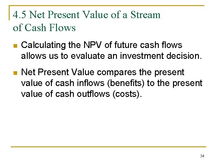 4. 5 Net Present Value of a Stream of Cash Flows n Calculating the