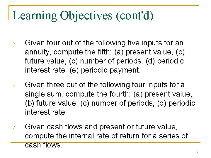 Learning Objectives (cont'd) 5. Given four out of the following five inputs for an