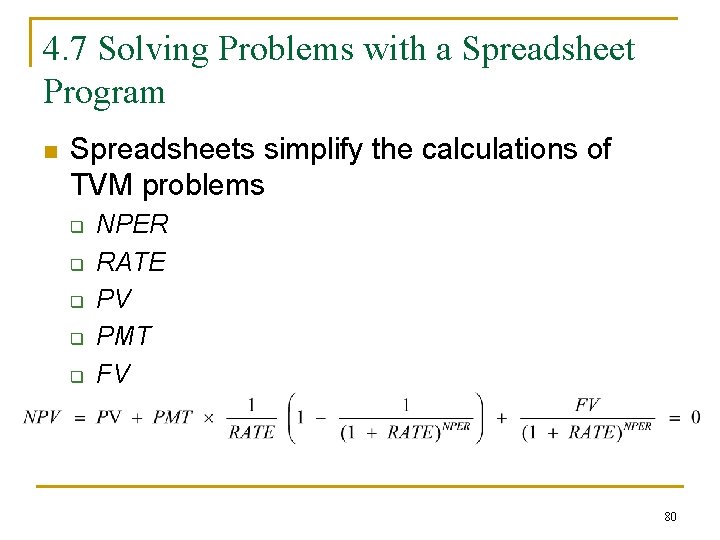 4. 7 Solving Problems with a Spreadsheet Program n Spreadsheets simplify the calculations of