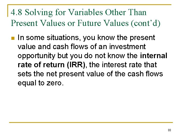 4. 8 Solving for Variables Other Than Present Values or Future Values (cont’d) n