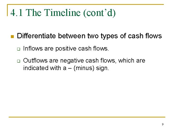 4. 1 The Timeline (cont’d) n Differentiate between two types of cash flows q