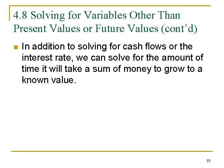 4. 8 Solving for Variables Other Than Present Values or Future Values (cont’d) n