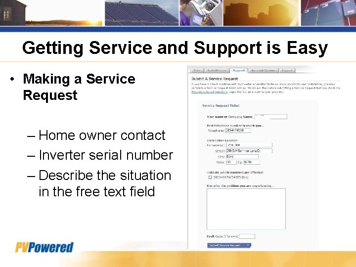 Getting Service and Support is Easy • Making a Service Request – Home owner