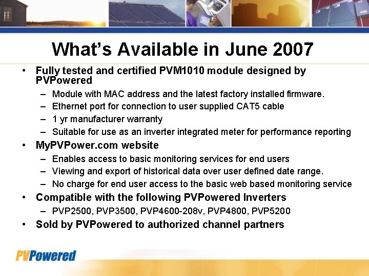 What’s Available in June 2007 • Fully tested and certified PVM 1010 module designed