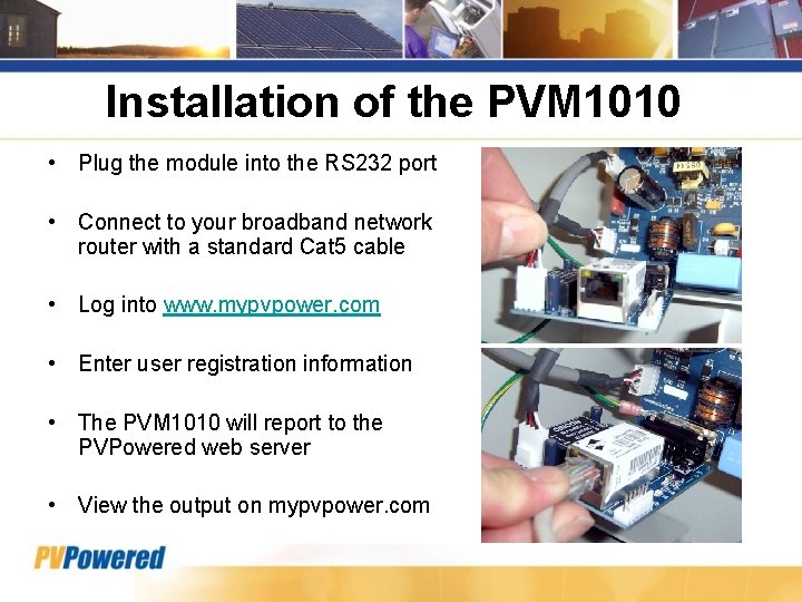 Installation of the PVM 1010 • Plug the module into the RS 232 port