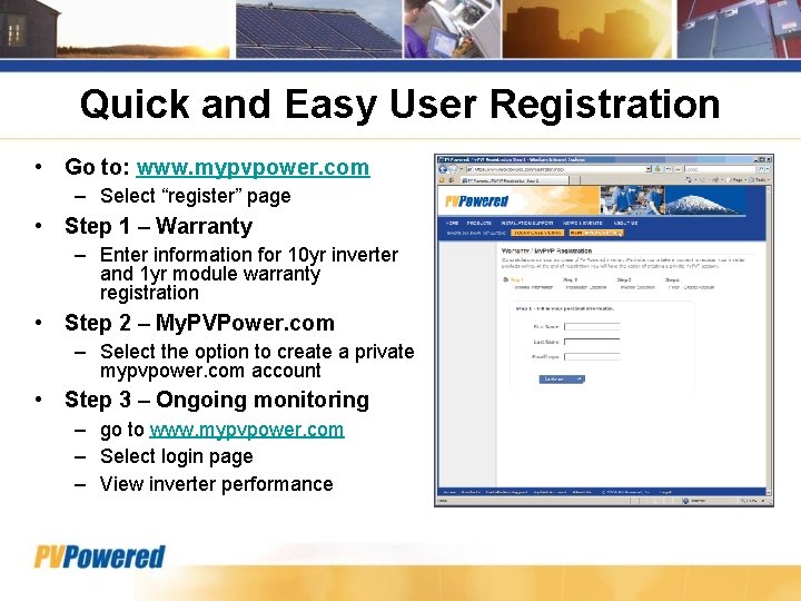 Quick and Easy User Registration • Go to: www. mypvpower. com – Select “register”