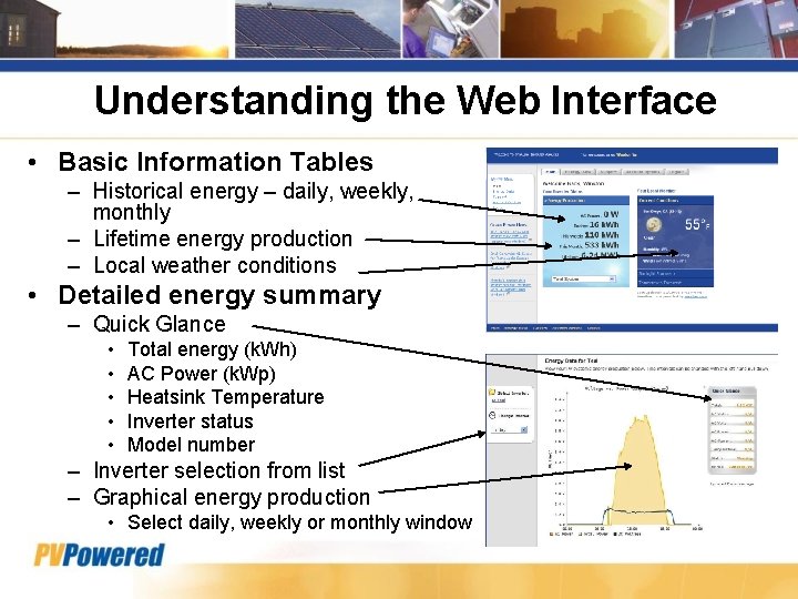 Understanding the Web Interface • Basic Information Tables – Historical energy – daily, weekly,