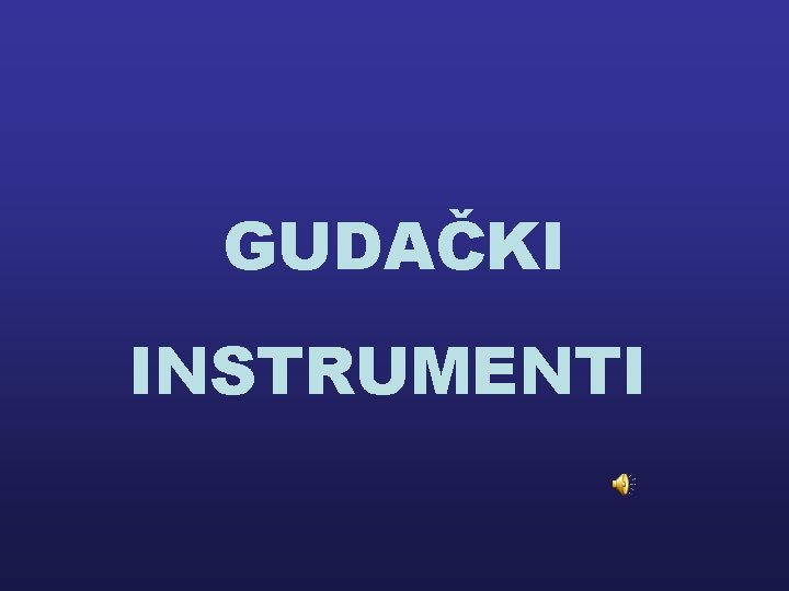 GUDAČKI INSTRUMENTI 