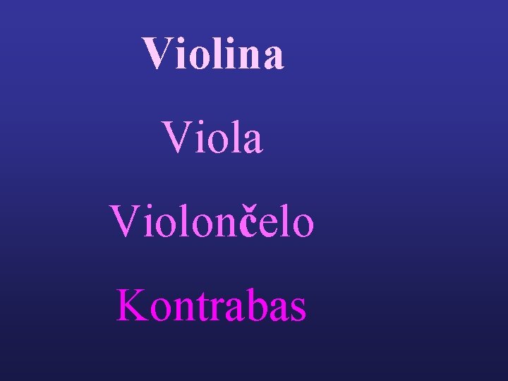 Violina Violončelo Kontrabas 