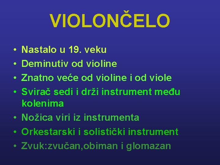 VIOLONČELO • • Nastalo u 19. veku Deminutiv od violine Znatno veće od violine