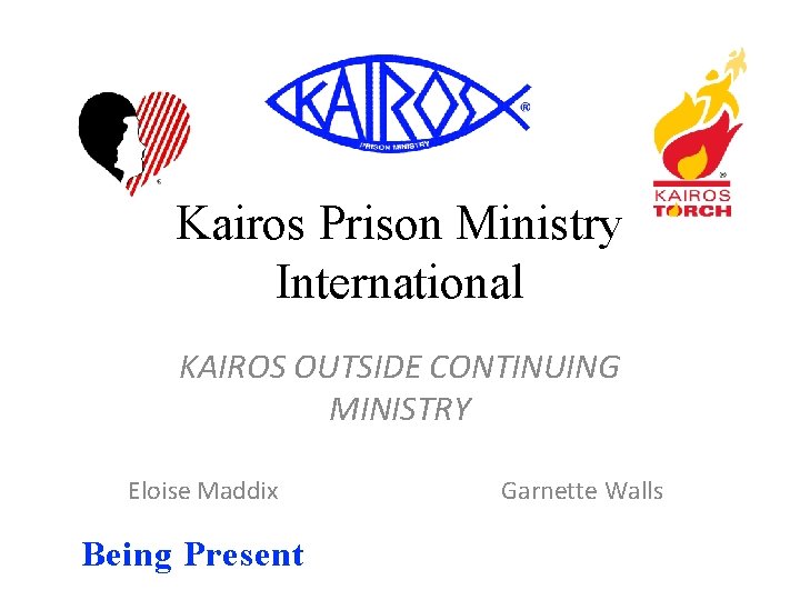 Kairos Prison Ministry International KAIROS OUTSIDE CONTINUING MINISTRY Eloise Maddix Being Present Garnette Walls