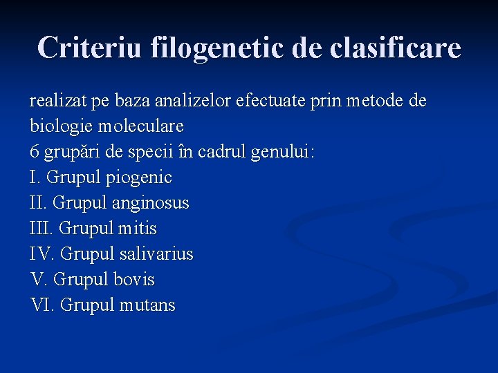 Criteriu filogenetic de clasificare realizat pe baza analizelor efectuate prin metode de biologie moleculare
